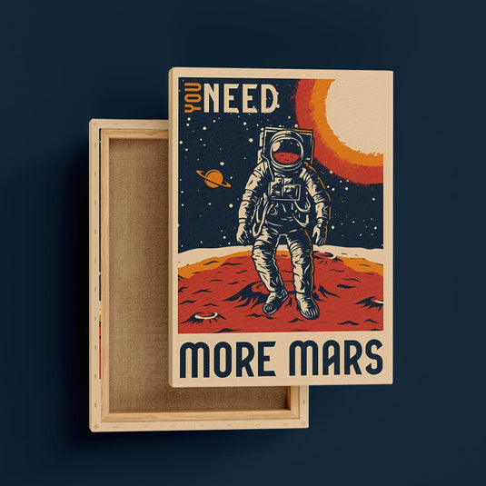 You Need More Mars - Space Wall Art