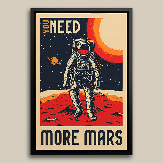You Need More Mars - Space Wall Art
