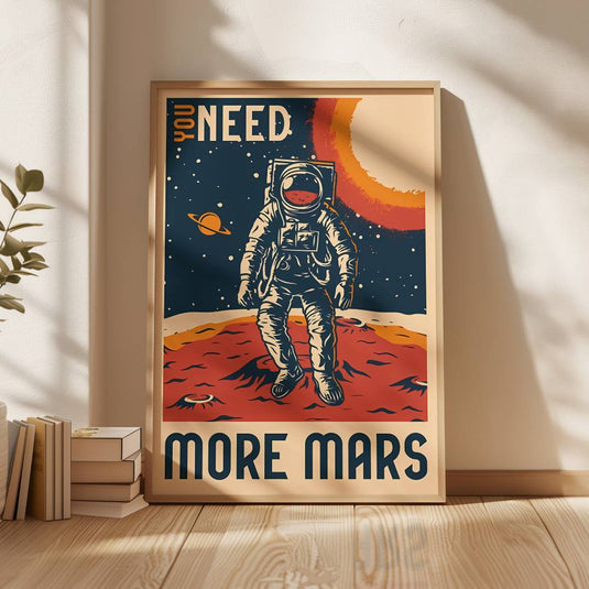 You Need More Mars - Space Wall Art