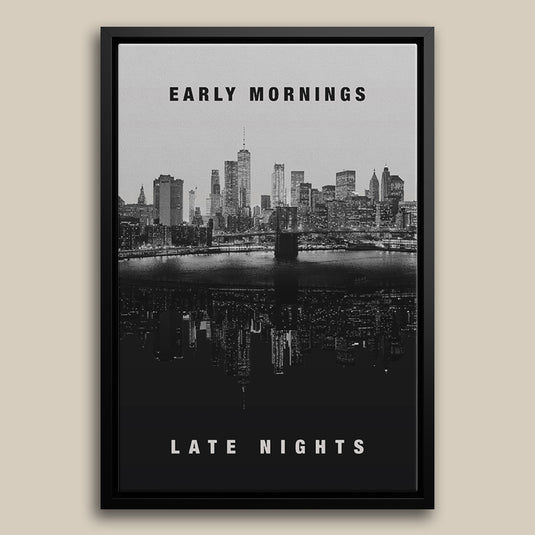 Early Mornings Late Nights - Motivational Wall Art